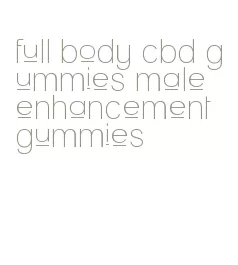 full body cbd gummies male enhancement gummies