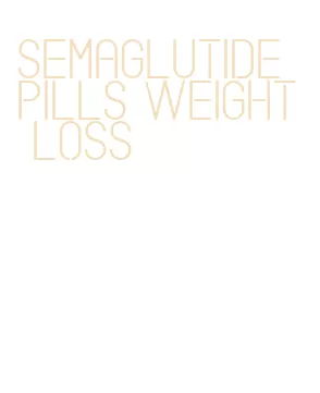 semaglutide pills weight loss