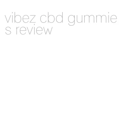vibez cbd gummies review