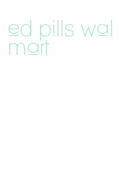 ed pills walmart