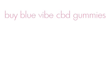 buy blue vibe cbd gummies