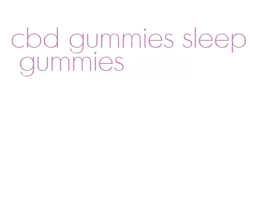 cbd gummies sleep gummies