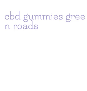 cbd gummies green roads