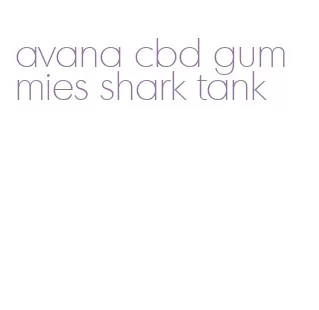 avana cbd gummies shark tank
