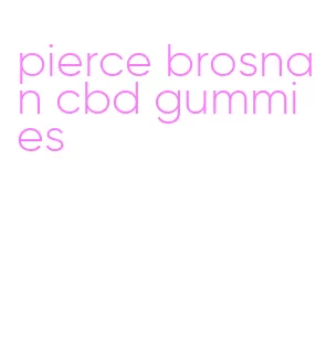 pierce brosnan cbd gummies