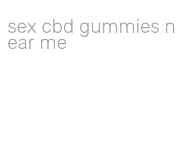 sex cbd gummies near me