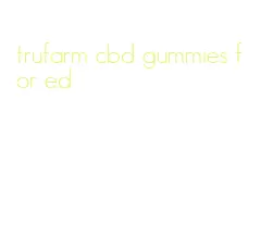 trufarm cbd gummies for ed