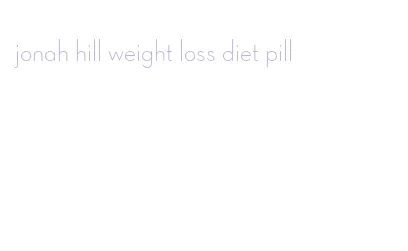 jonah hill weight loss diet pill