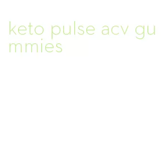 keto pulse acv gummies