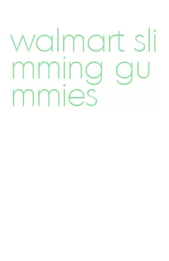 walmart slimming gummies