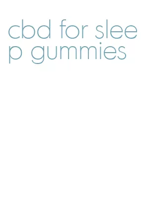 cbd for sleep gummies