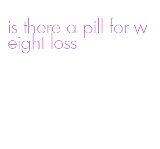 is there a pill for weight loss