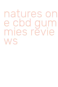 natures one cbd gummies reviews