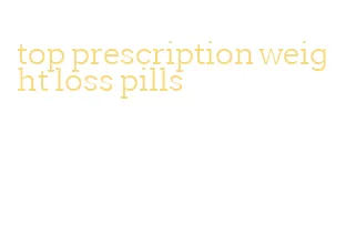 top prescription weight loss pills