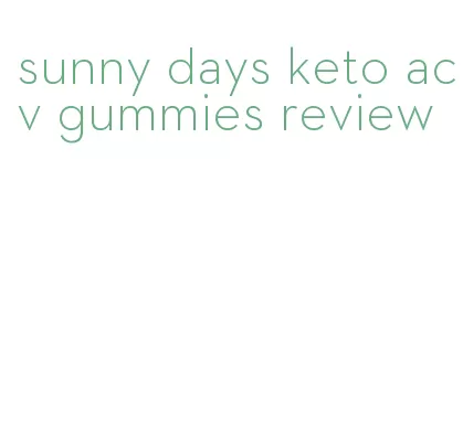 sunny days keto acv gummies review