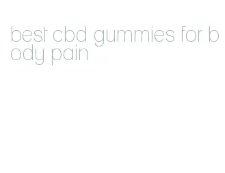 best cbd gummies for body pain