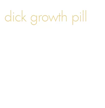 dick growth pill
