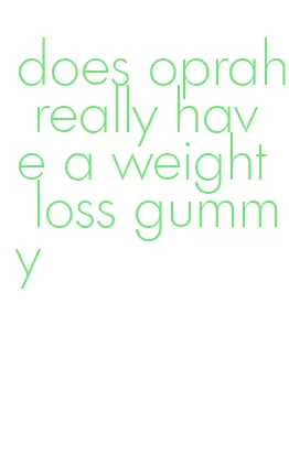 does oprah really have a weight loss gummy