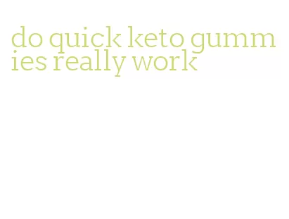 do quick keto gummies really work