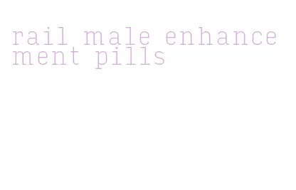 rail male enhancement pills