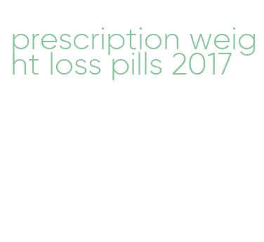 prescription weight loss pills 2017
