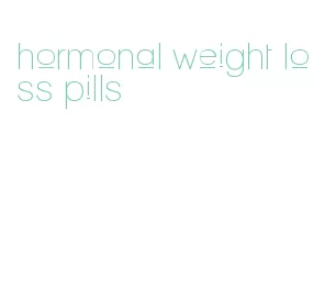 hormonal weight loss pills