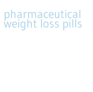 pharmaceutical weight loss pills