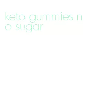keto gummies no sugar