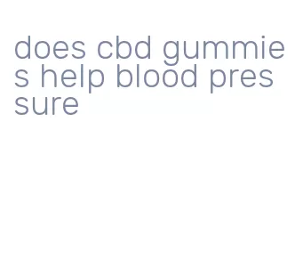 does cbd gummies help blood pressure
