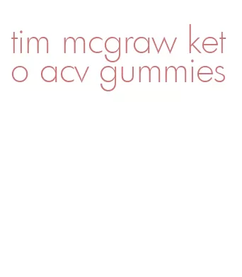 tim mcgraw keto acv gummies