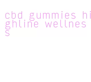 cbd gummies highline wellness
