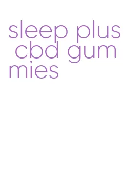 sleep plus cbd gummies