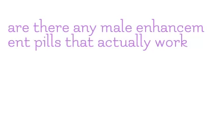 are there any male enhancement pills that actually work