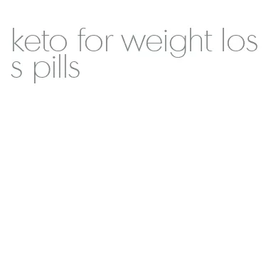 keto for weight loss pills
