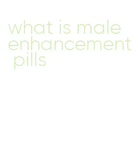 what is male enhancement pills