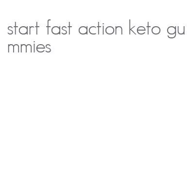 start fast action keto gummies