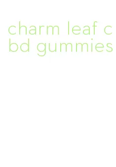 charm leaf cbd gummies
