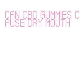 can cbd gummies cause dry mouth