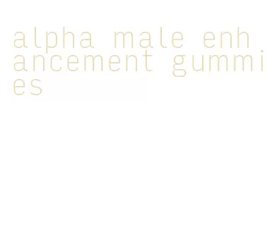 alpha male enhancement gummies