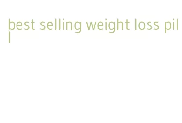 best selling weight loss pill