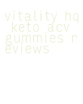vitality hq keto acv gummies reviews