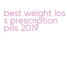 best weight loss prescription pills 2019