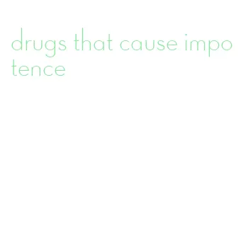 drugs that cause impotence