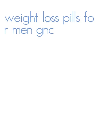 weight loss pills for men gnc