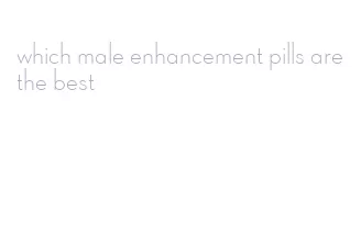 which male enhancement pills are the best