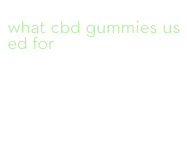 what cbd gummies used for