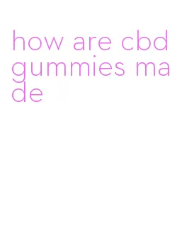 how are cbd gummies made