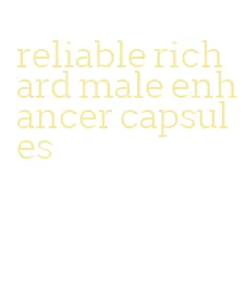 reliable richard male enhancer capsules