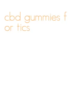 cbd gummies for tics