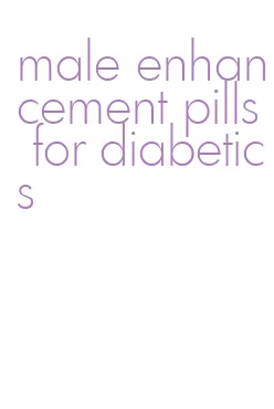 male enhancement pills for diabetics